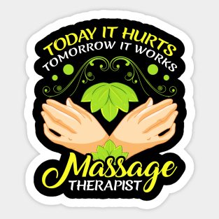 Today It Hurts Tomorrow It Works Massage Therapist Sticker